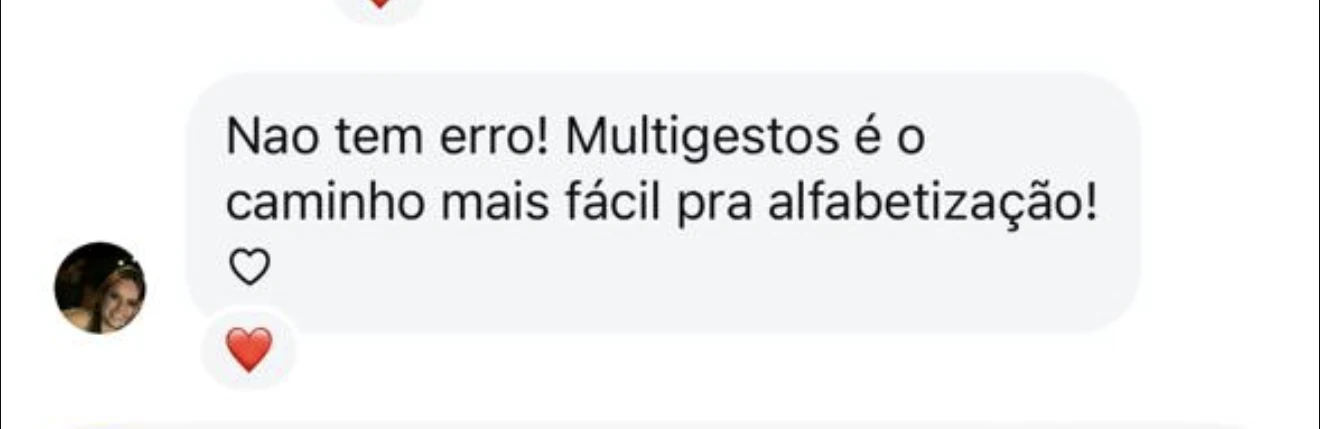 Cliente diz que com o MultiGestos Letícia encontrou o caminho mais claro para alfabetizar